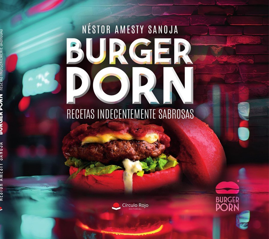 Burger Porn - Recetas Indecentemente Sabrosas